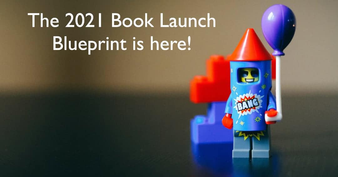 The 2021 Book Launch Blueprint is Here!